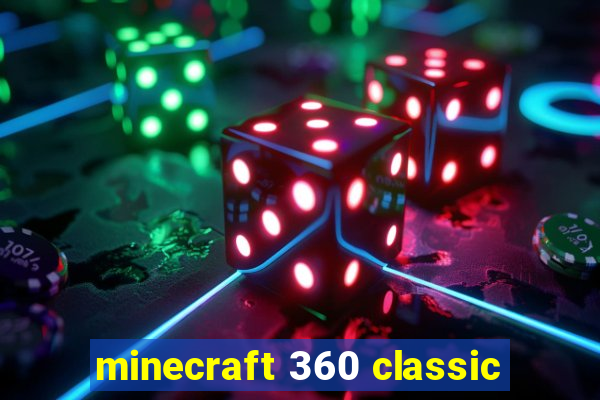 minecraft 360 classic